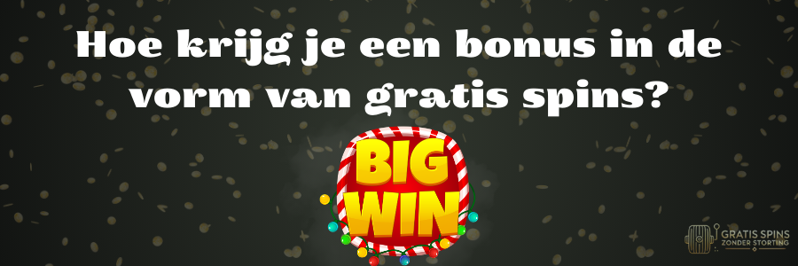 Hoe krijg je een bonus in de vorm van gratis spins